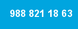 988 821 18 63